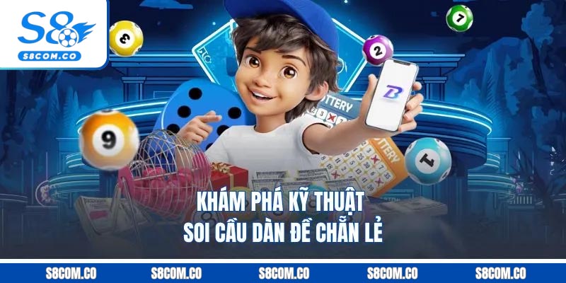 Dàn Đề Chẵn Lẻ - Bí Quyết Soi Cầu Hiệu Quả Tăng Tỷ Lệ Thắng Khám phá kỹ thuật soi cầu dàn đề chẵn lẻ