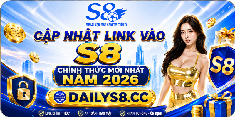 Cập nhật link vào S8 chính thức mới nhất năm 2026 